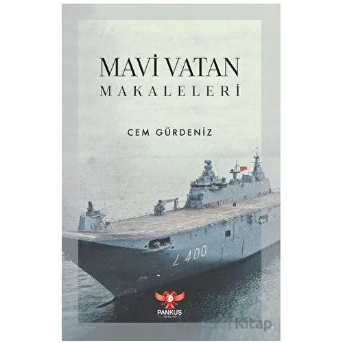 Mavi Vatan Makaleleri - Cem Gürdeniz - Pankuş Yayınları