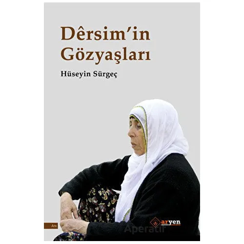Dersim’in Gözyaşları - Hu¨seyin Su¨rgeç - Aryen Yayınları