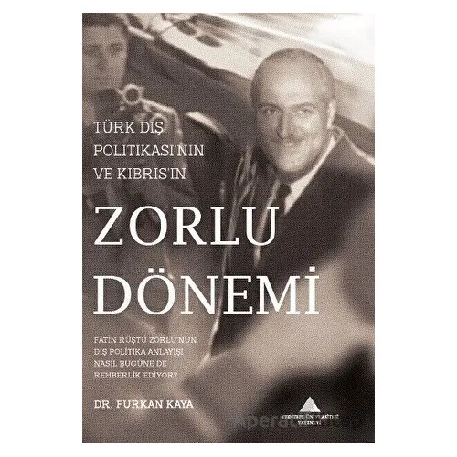 Türk Dış Politikasının ve Kıbrısın Zorlu Dönemi - Furkan Kaya - Yeditepe Üniversitesi Yayınevi