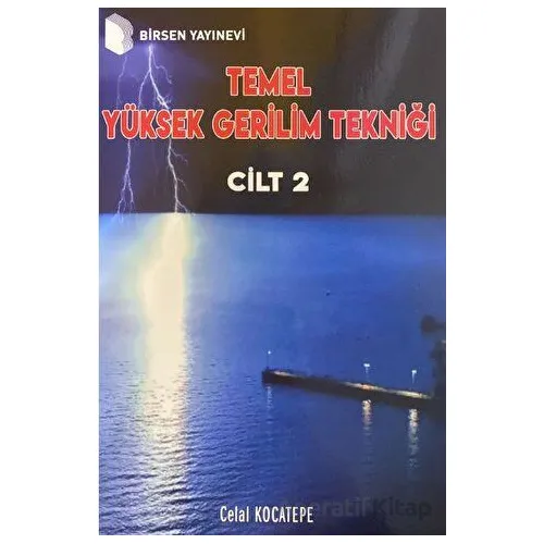 Temel Yüksek Gerilim Tekniği Cilt 2 - Celal Kocatepe - Birsen Yayınevi
