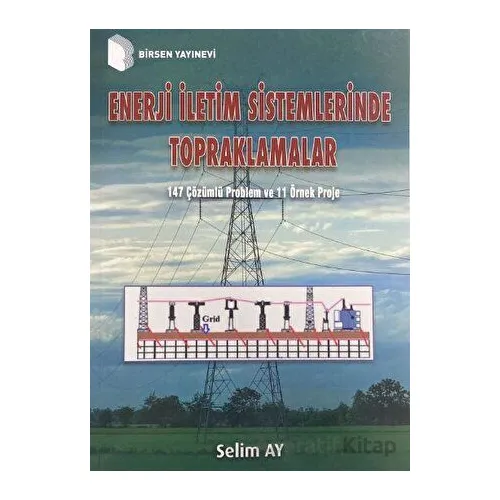 Enerji İletim Sistemlerinde Topraklamalar - Selim Ay - Birsen Yayınevi