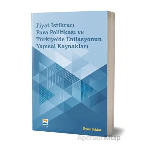Fiyat İstikrarı, Para Politikası ve Türkiye’de Enflasyonun Yapısal Kaynakları