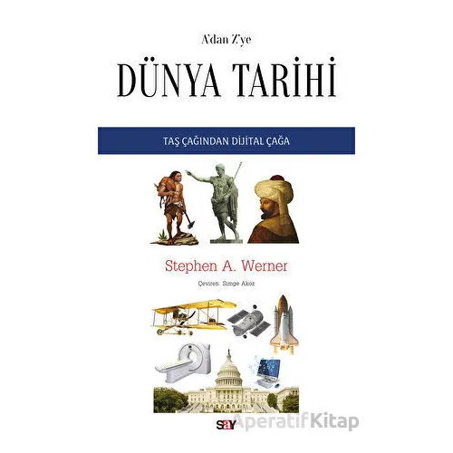 A’dan Z’ye Du¨nya Tarihi Taş Çağından Dijital Çağa - Stephen A. Werner - Say Yayınları