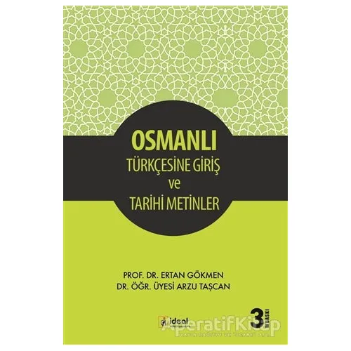Osmanlı Türkçesine Giriş ve Tarihi Metinler - Ertan Gökmen - İdeal Kültür Yayıncılık Ders Kitapları