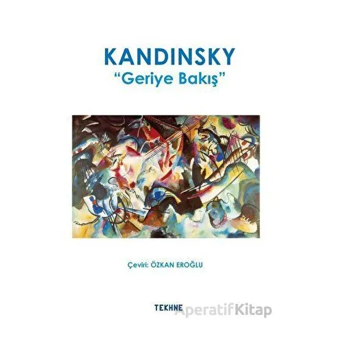 Kandinsky: Geriye Bakış - Kolektif - Tekhne Yayınları
