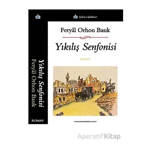 Yıkılış Senfonisi - Feryal Orhon Basık - Türkmen Kitabevi