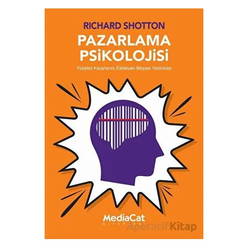 Pazarlama Psikolojisi - Richard Shotton - MediaCat Kitapları