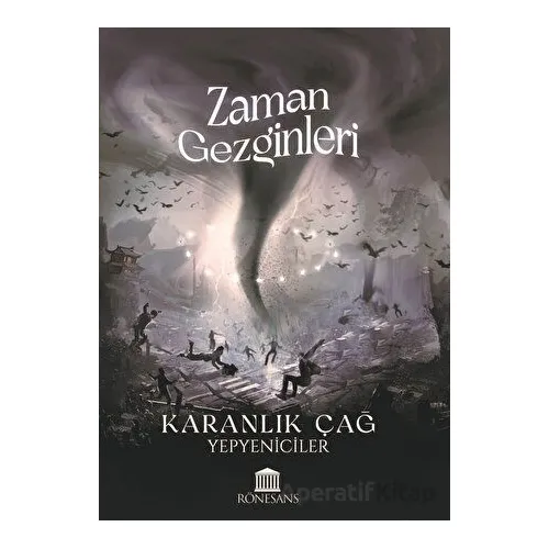 Zaman Gezginleri - Karanlık Çağ - Yepyeniciler - Rönesans Yayınları