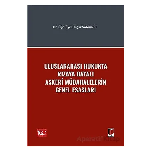 Uluslararası Hukukta Rızaya Dayalı Askerî Müdahalelerin Genel Esasları