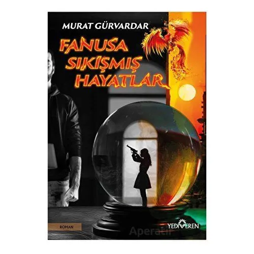 Fanusa Sıkışmış Hayatlar - Murat Gürvardar - Yediveren Yayınları