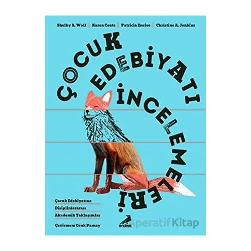 Çocuk Edebiyatı İncelemeleri - Shelby A. Wolf - Erdem Yayınları