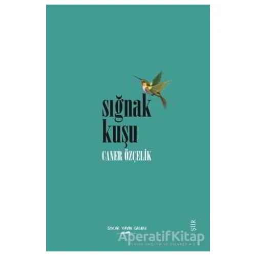Sığnak Kuşu - Caner Özçelik - Sokak Kitapları Yayınları