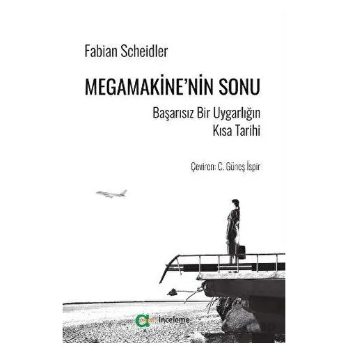 Megamakine’nin Sonu - Başarısız Bir Uygarlığın Kısa Tarihi - Fabian Scheidler - Aram Yayınları