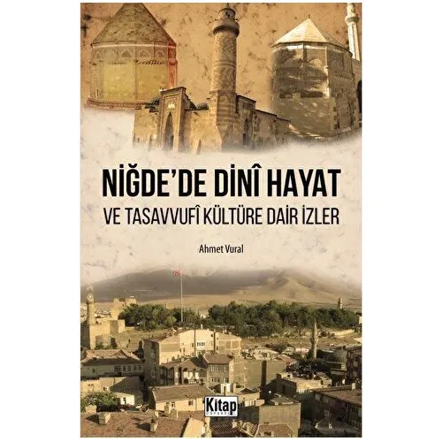 Niğdede Dini Hayat ve Tasavvufi Kültüre Dair İzler - Ahmet Vural - Hikmetevi Yayınları