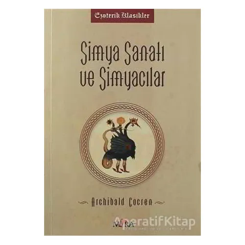 Simya Sanatı ve Simyacılar - Archibald Cockren - Mitra Yayınları