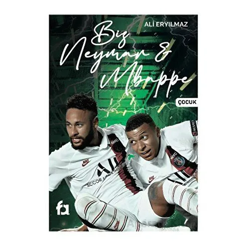 Biz Neymar - Mbappe - Ali Eryılmaz - Fa Yayınları