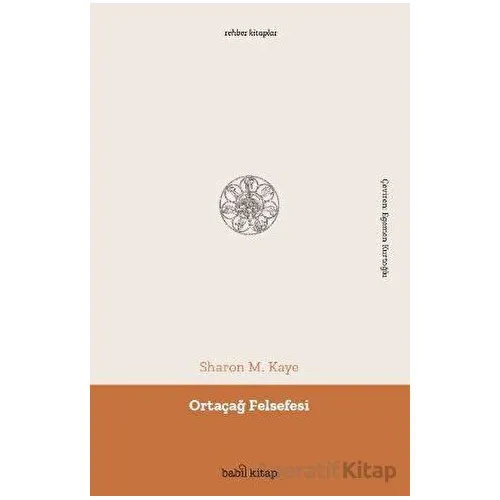 Ortaçağ Felsefesi - Sharon M. Kaye - Babil Kitap