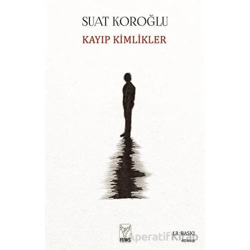 Kayıp Kimlikler - Suat Koroğlu - Feniks Yayınları