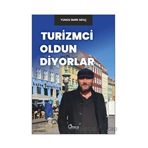 Turizmci Oldun Diyorlar - Yunus Emre Genç - Omca Yayınları