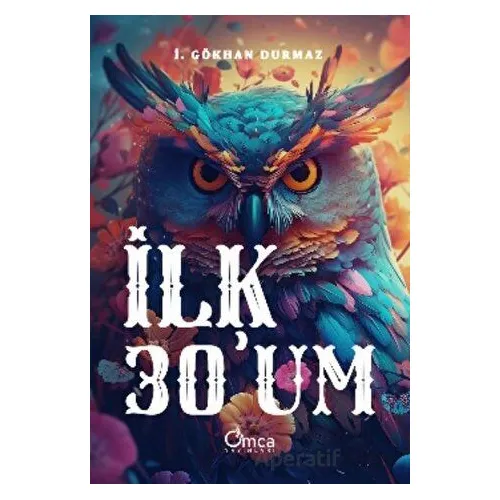 İlk Otuzum - İ. Gökhan Durmaz - Omca Yayınları