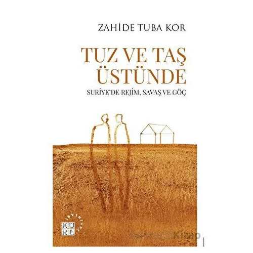 Tuz ve Taş Üstünde - Zahide Tuba Kor - Küre Yayınları