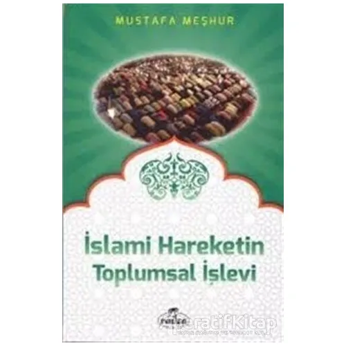 İslami Hareketin Toplumsal İşlevi - Mustafa Meşhur - Ravza Yayınları