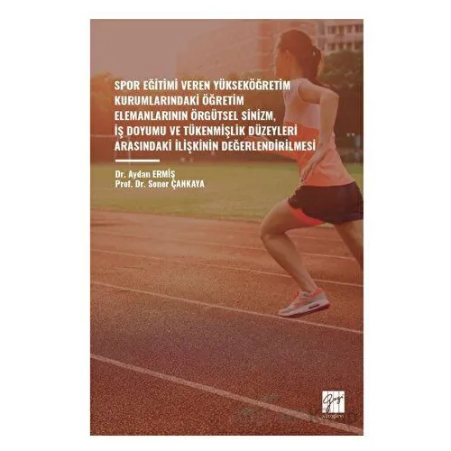 Spor Eğitimi Veren Yükseköğretim Kurumlarindaki Öğretim Elemanlarinin Örgütsel Sinizm, İş Doyumu ve