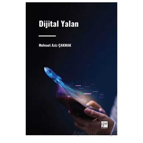 Dijital Yalan - Mehmet Aziz Çakmak - Gazi Kitabevi