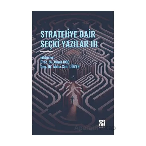 Stratejiye Dair Seçki Yazilar III - Kolektif - Gazi Kitabevi