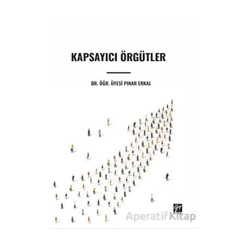 Kapsayıcı Örgütler - Pınar Erkal - Gazi Kitabevi