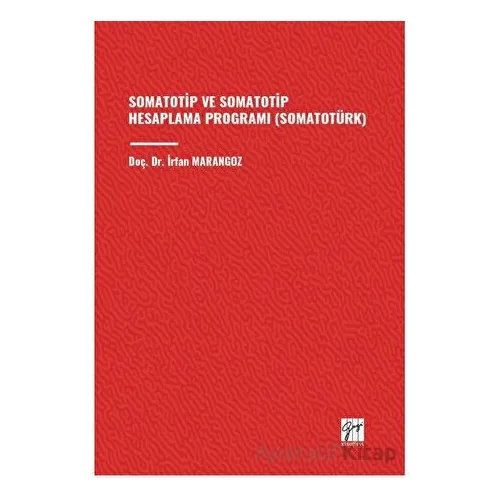 Somatotip ve Somatotip Hesaplama Programı (Somatotürk) - İrfan Marangoz - Gazi Kitabevi