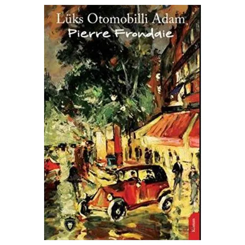 Lüks Otomobilli Adam - Pierre Frondaie - Dorlion Yayınları