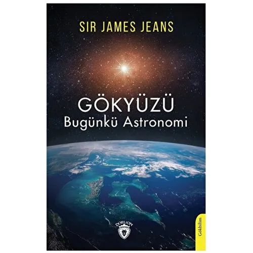 Gökyüzü Bugünkü Astronomi - Sir James Jeans - Dorlion Yayınları