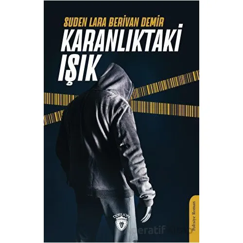 Karanlıktaki Işık - Suden Lara Berivan Demir - Dorlion Yayınları