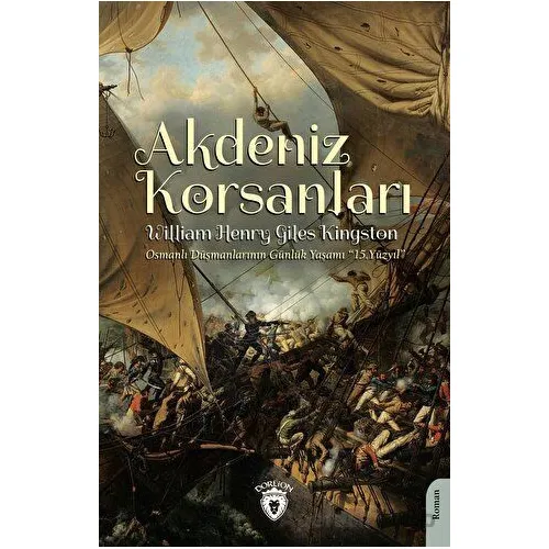 Akdeniz Korsanları (Osmanlı Düşmanlarının Günlük Yaşamı 15.Yüzyıl)