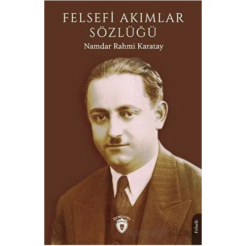 Felsefi Akımlar Sözlüğü - Namdar Rahmi Karatay - Dorlion Yayınları