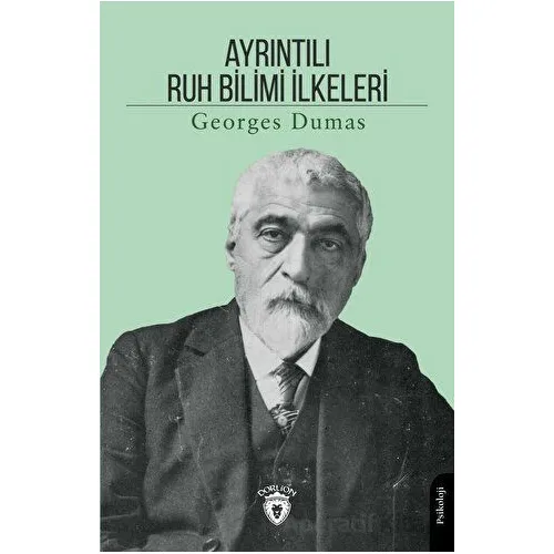 Ayrıntılı Ruh Bilimi İlkeleri - Georges Dumas - Dorlion Yayınları