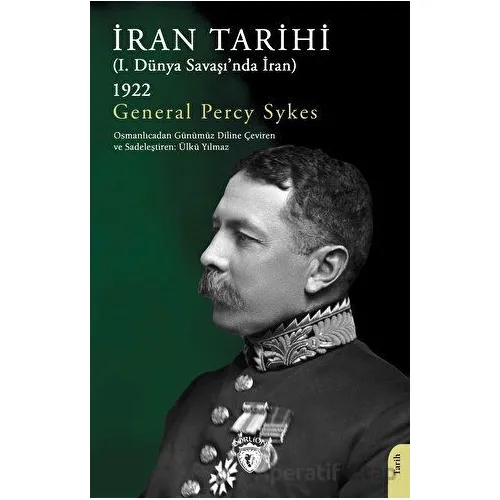İran Tarihi (I. Dünya Savaşı’nda İran) 1922 - Percy Sykes - Dorlion Yayınları