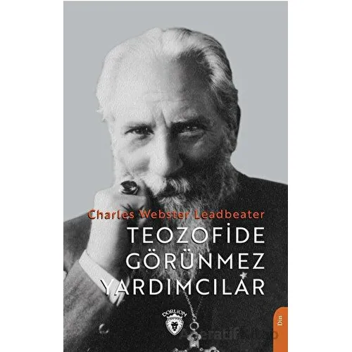 Teozofide Görünmez Yardımcılar - Charles Webster Leadbeater - Dorlion Yayınları