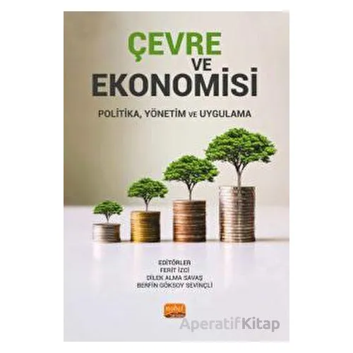 Çevre ve Ekonomisi - Politika, Yönetim Ve Uygulama - Kolektif - Nobel Bilimsel Eserler