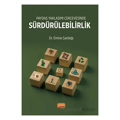 Paydaş Yaklaşımı Çerçevesinde Sürdürülebilirlik - Emine Şardağı - Nobel Bilimsel Eserler