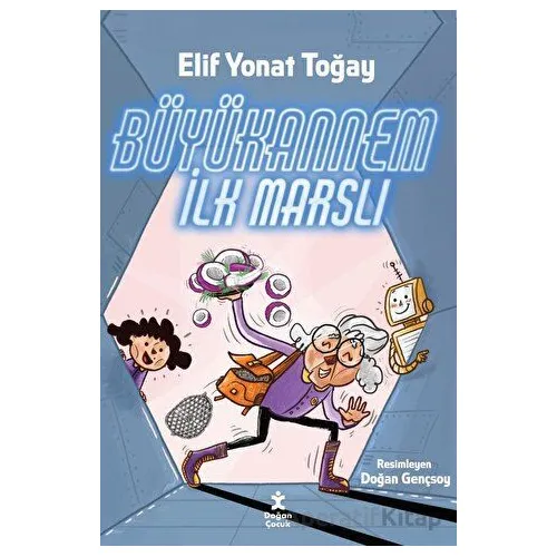 Büyükannem İlk Marslı - Elif Yonat Toğay - Doğan Çocuk