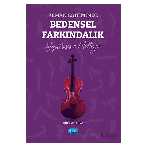 Keman Eğitiminde Bedensel Farkındalık - Gül Sakarya - Nobel Akademik Yayıncılık