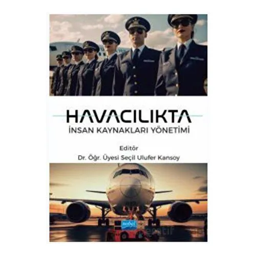 Havacılıkta İnsan Kaynakları Yönetimi - Kolektif - Nobel Akademik Yayıncılık