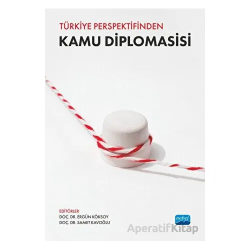 Türkiye Perspektifinden Kamu Diplomasisi - Kolektif - Nobel Akademik Yayıncılık