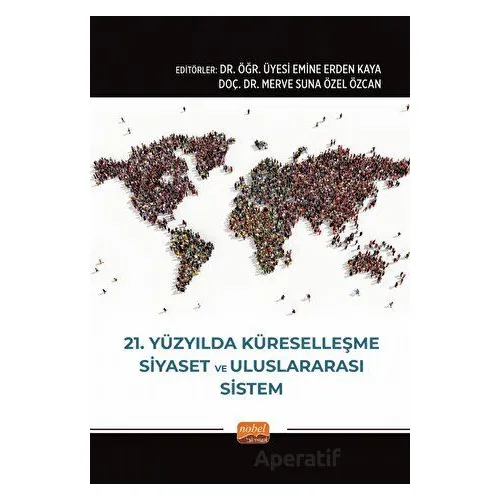 21. Yüzyılda Küreselleşme, Siyaset ve Uluslararası Sistem - Kolektif - Nobel Bilimsel Eserler