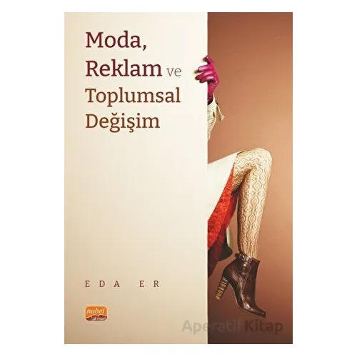 Moda, Reklam ve Toplumsal Değişim - Eda Er - Nobel Bilimsel Eserler