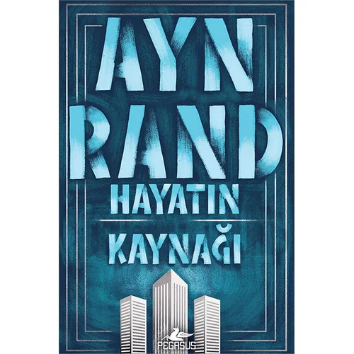 Hayatın Kaynağı - Ayn Rand - Pegasus Yayınları