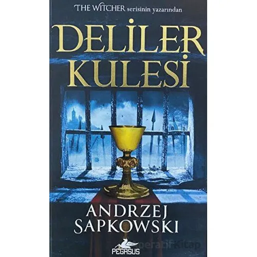 Deliler Kulesi (Hussit Üçlemesi 1) - Andrzej Sapkowski - Pegasus Yayınları