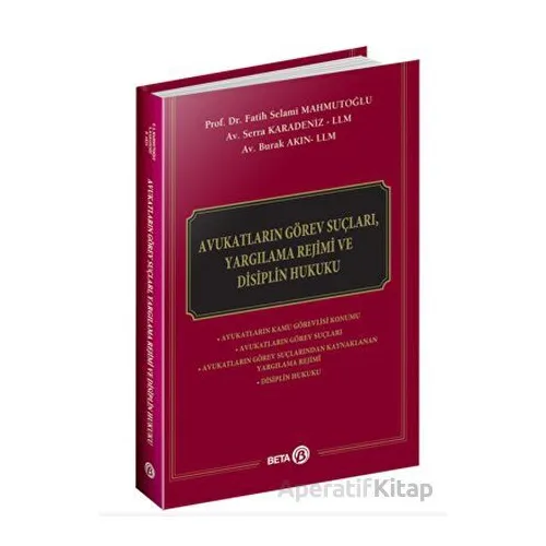 Avukatların Görev Suçları, Yargılama Rejimi ve Disiplin Hukuku - Serra Karadeniz - Beta Yayınevi